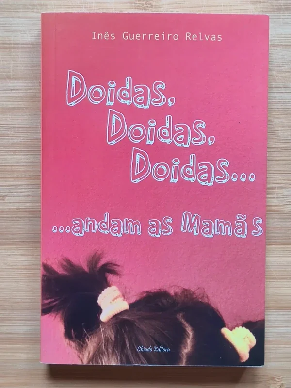 Capa do livro DOIDAS ANDAM AS MAMÃS